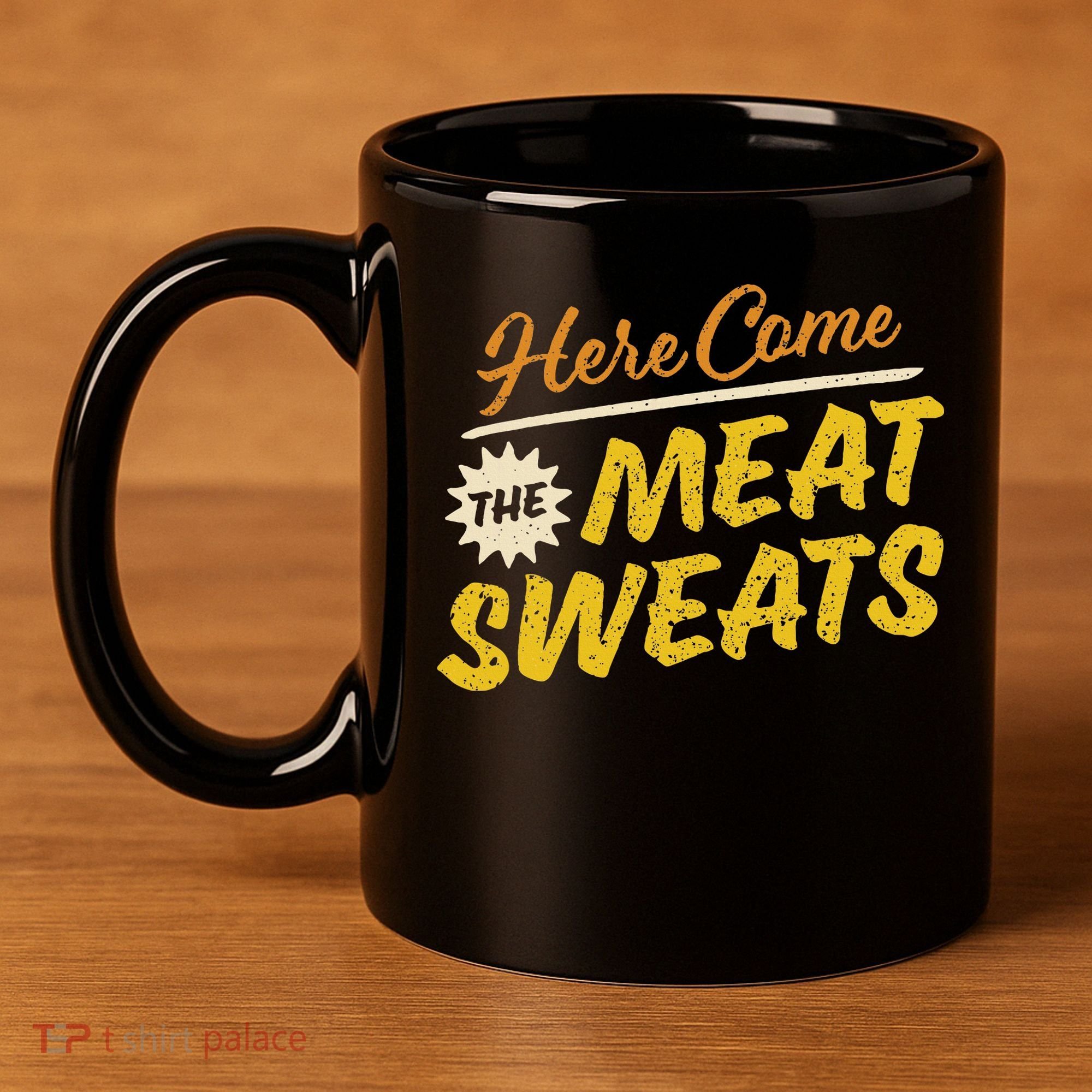Funny Here Come The Meat Sweats 11oz C Handle Ceramic Mug