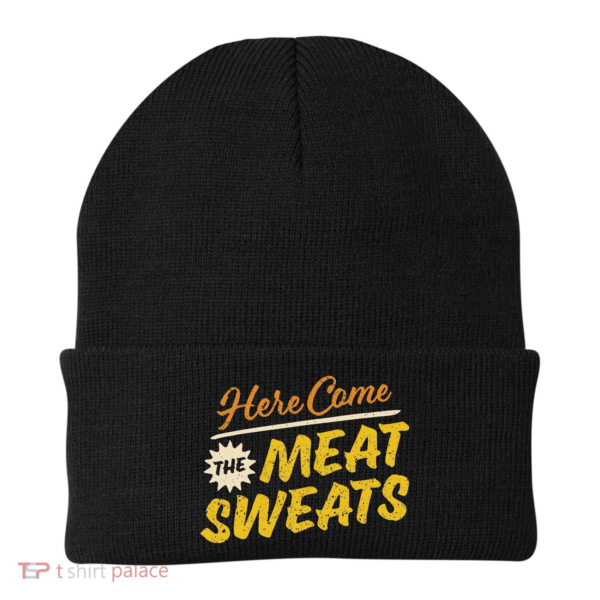 Funny Here Come The Meat Sweats Beanie