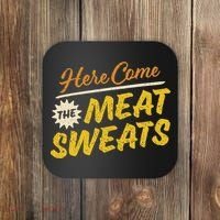 Funny Here Come The Meat Sweats Coaster thumb 0