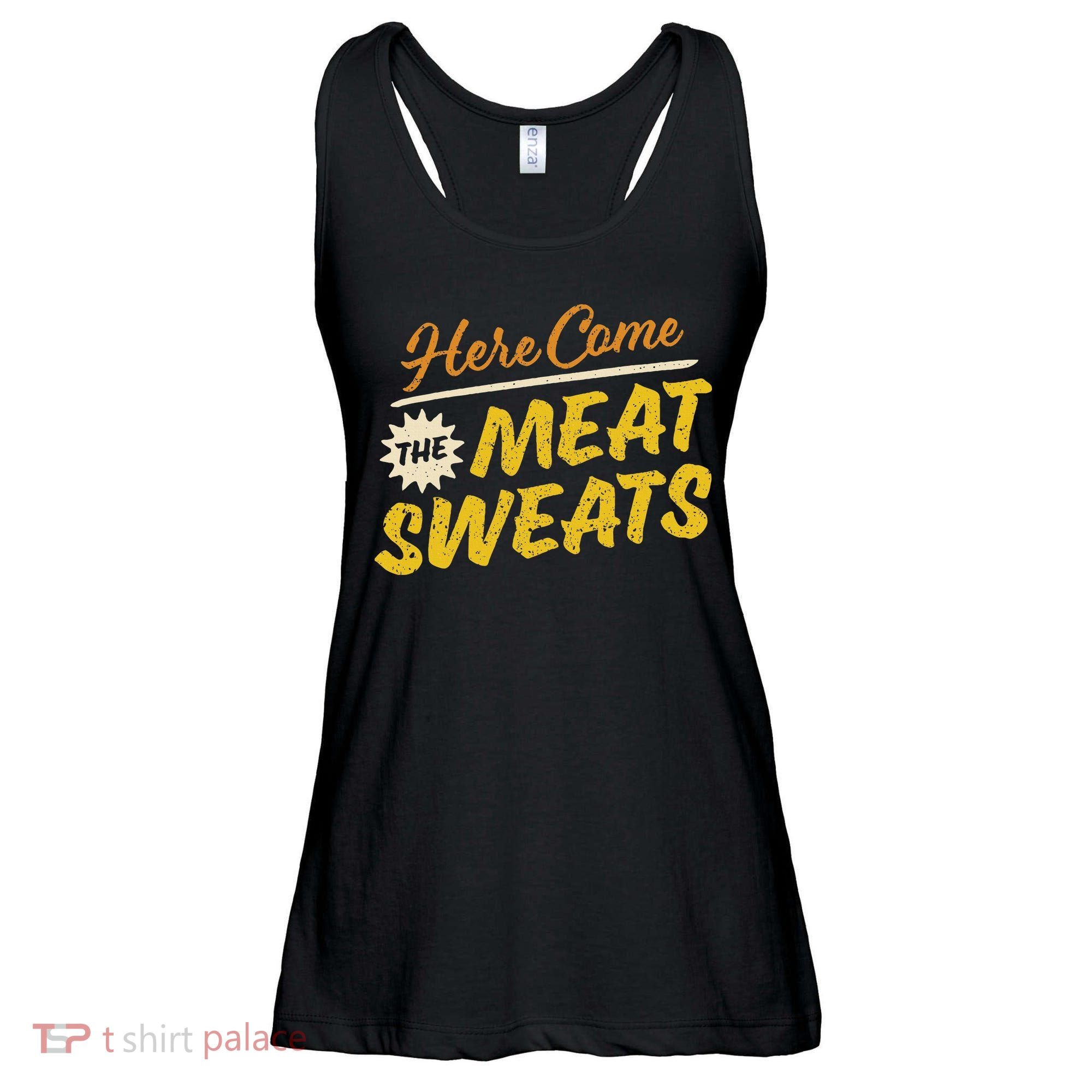 Funny Here Come The Meat Sweats Ladies Essential Flowy Tank