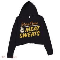 Funny Here Come The Meat Sweats Crop Fleece Hoodie thumb 0