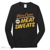 Funny Here Come The Meat Sweats Tall Long Sleeve Shirt thumb 0