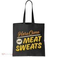 Funny Here Come The Meat Sweats Tote Bag thumb 0