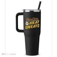 Funny Here Come The Meat Sweats 40oz Vacuum Insulated Stainless Steel Travel Tumbler thumb 2
