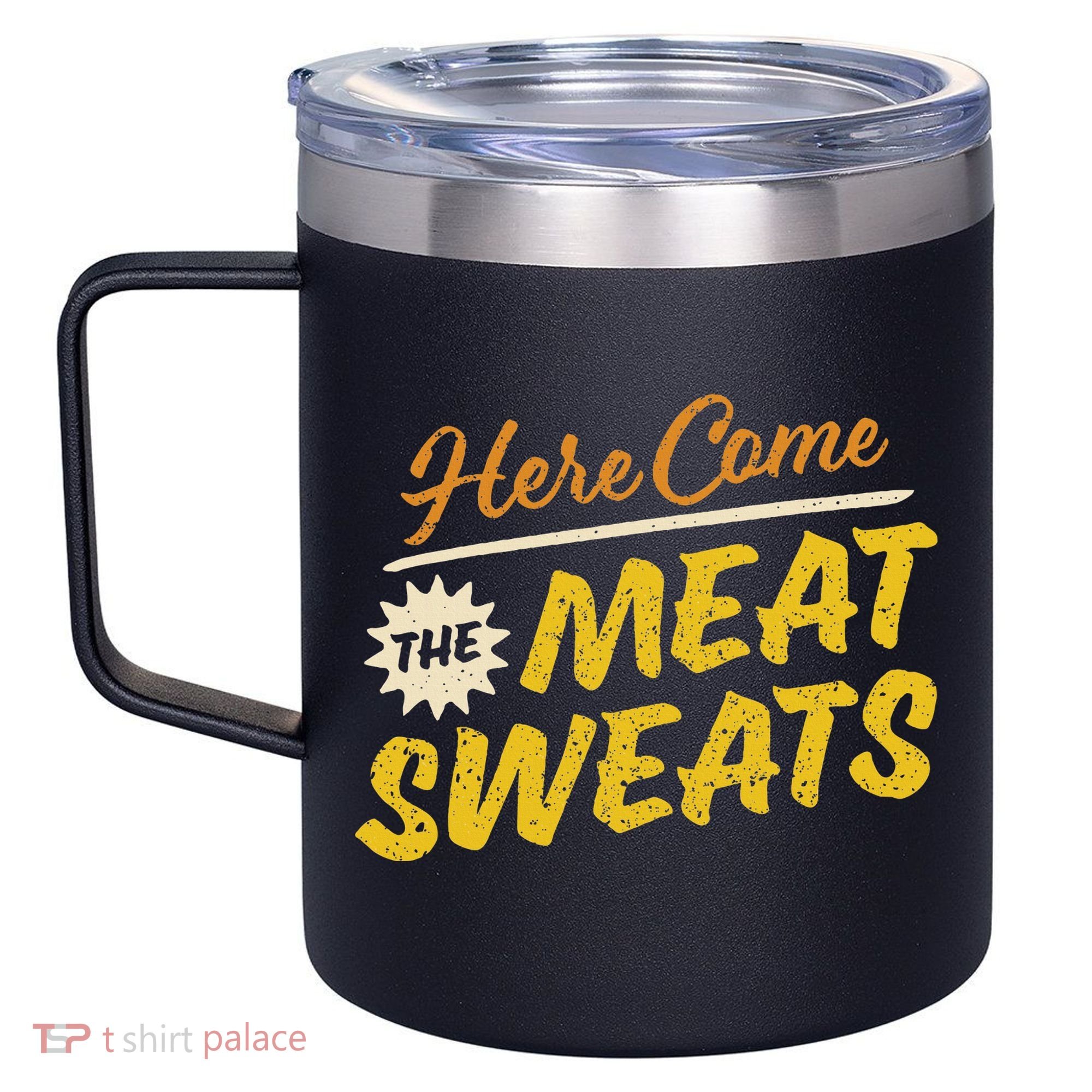 Funny Here Come The Meat Sweats 12oz Stainless Steel Coffee Mug