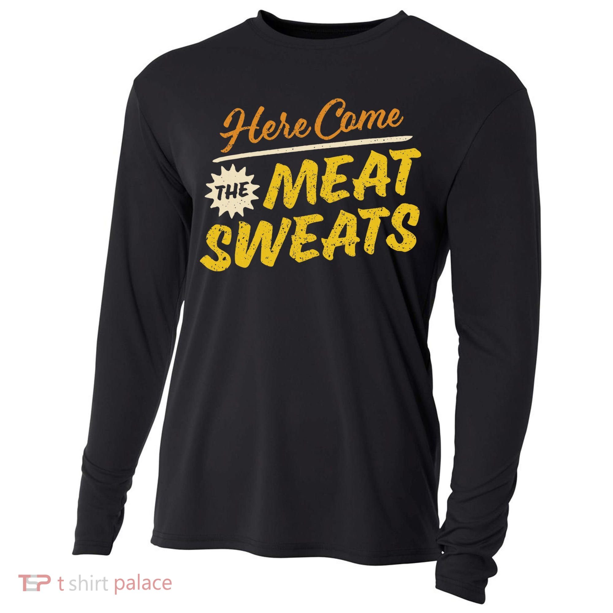 Funny Here Come The Meat Sweats Cooling Performance Long Sleeve Crew
