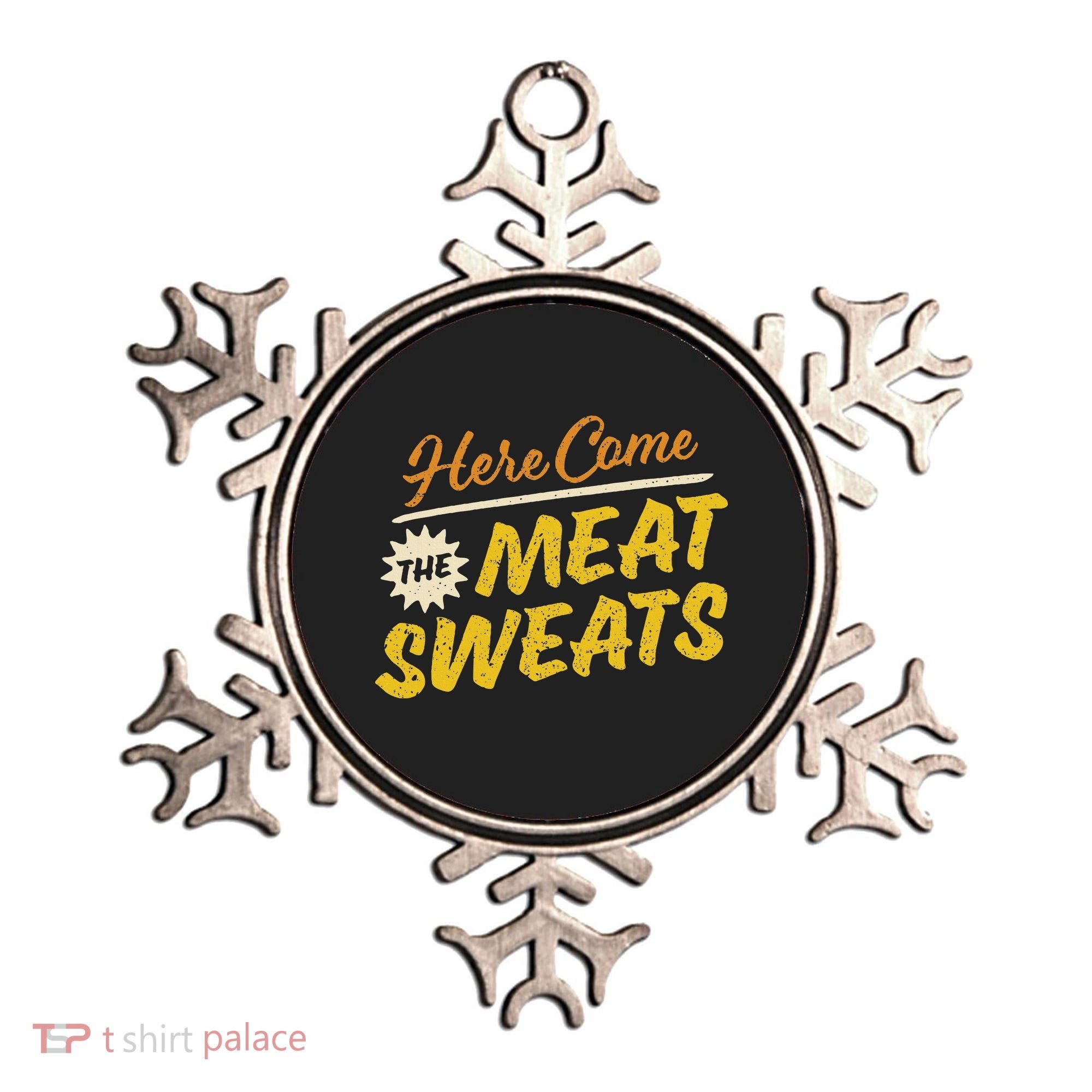 Funny Here Come The Meat Sweats Ornament