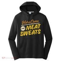Funny Here Come The Meat Sweats Performance Fleece Hoodie thumb 0