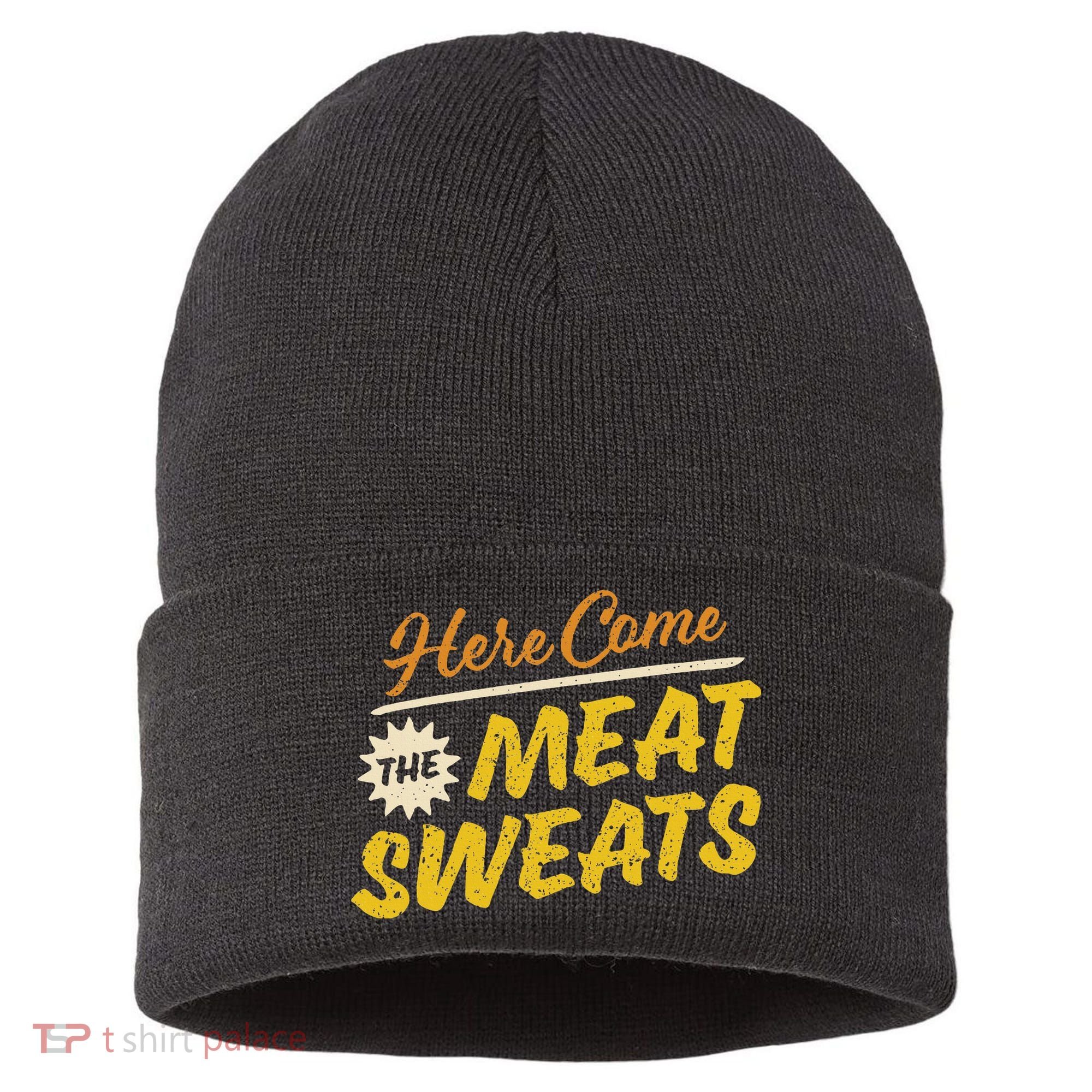 Funny Here Come The Meat Sweats Sustainable Knit Beanie