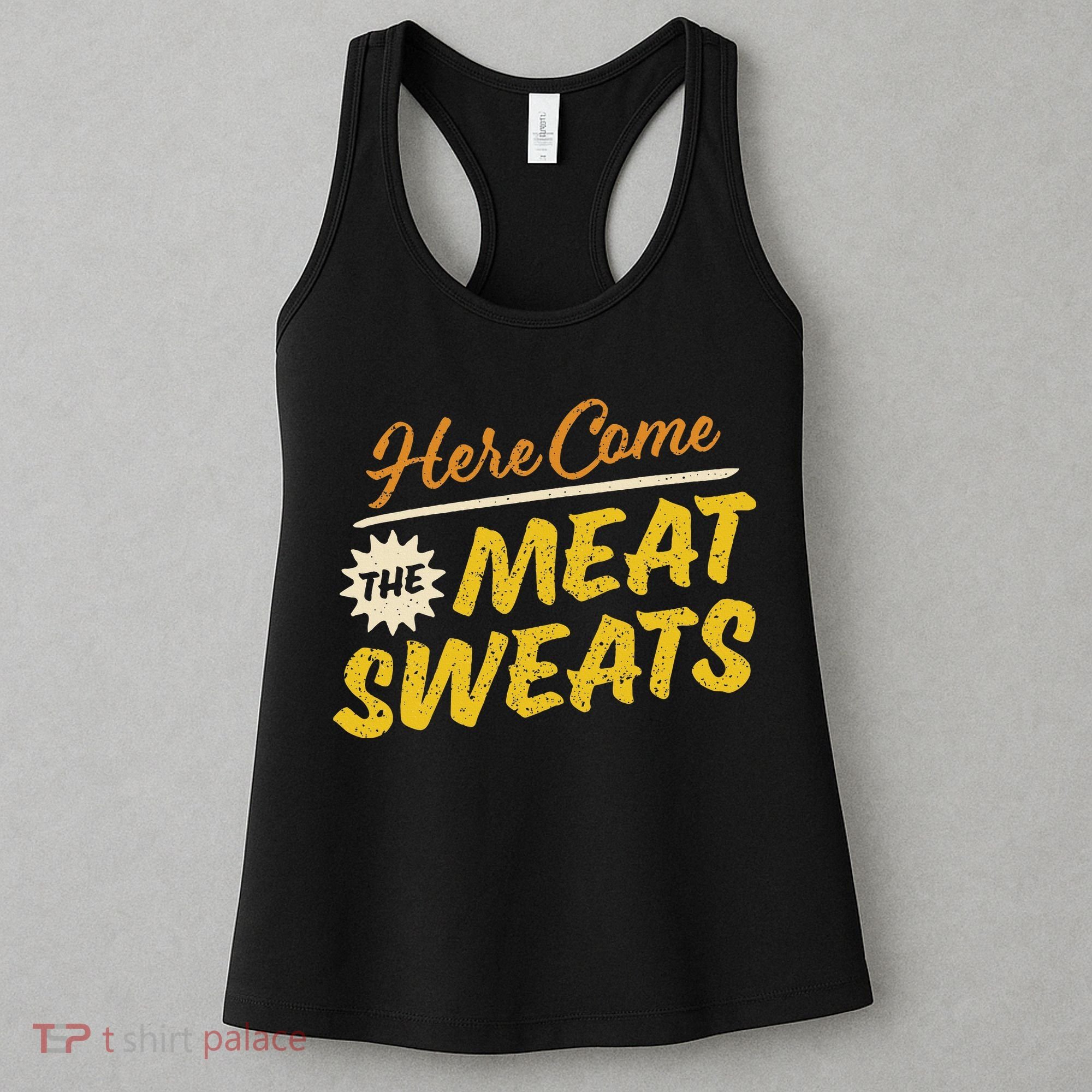 Funny Here Come The Meat Sweats Women's Tank Top