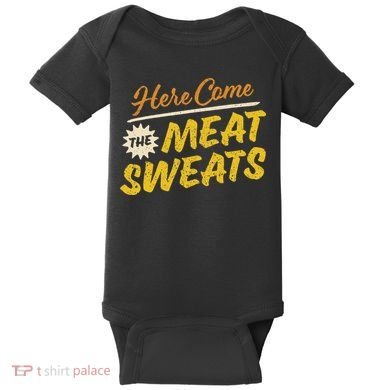 Funny Here Come The Meat Sweats Baby Bodysuit