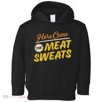 Funny Here Come The Meat Sweats Toddler Hoodie thumb 0
