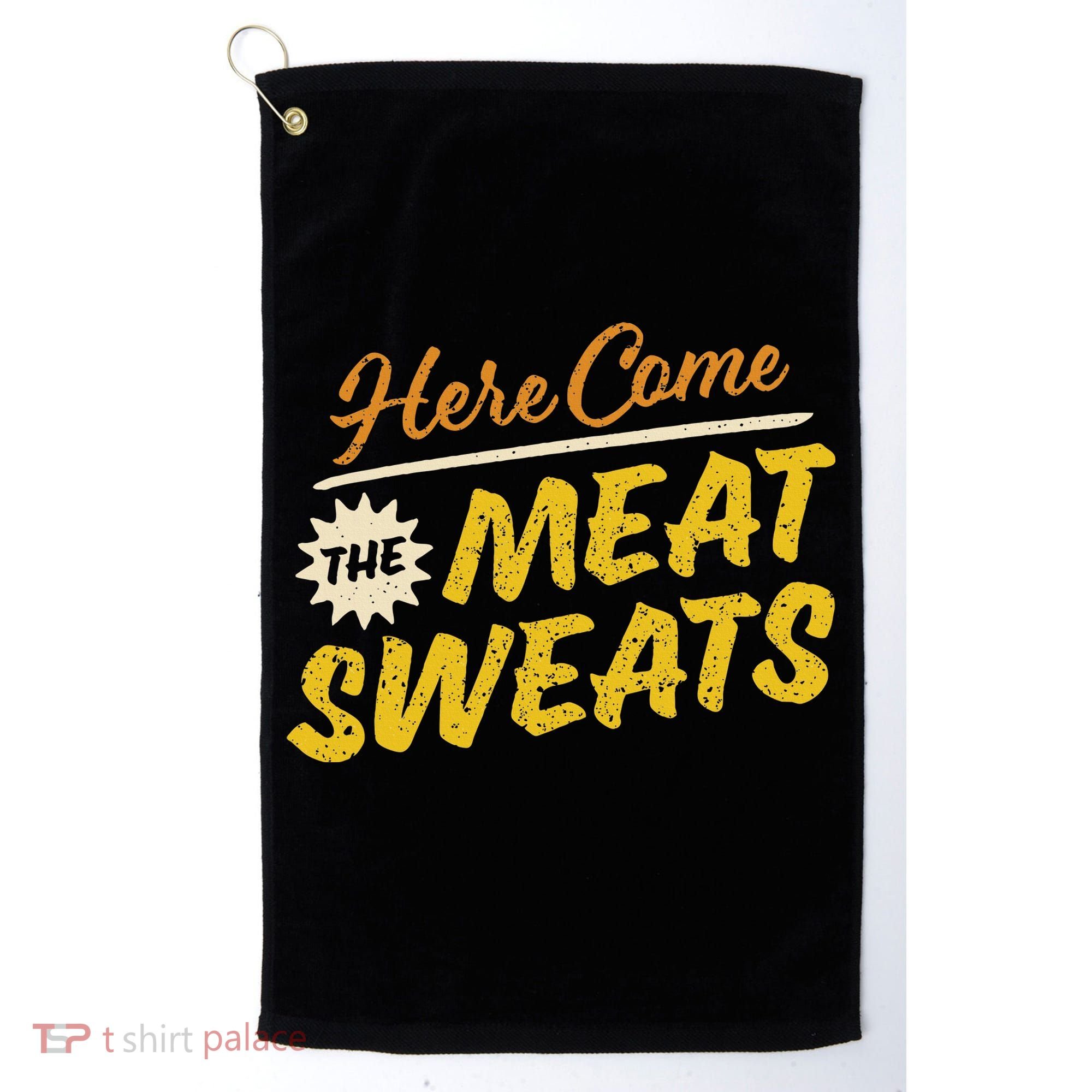 Funny Here Come The Meat Sweats Golf Towel