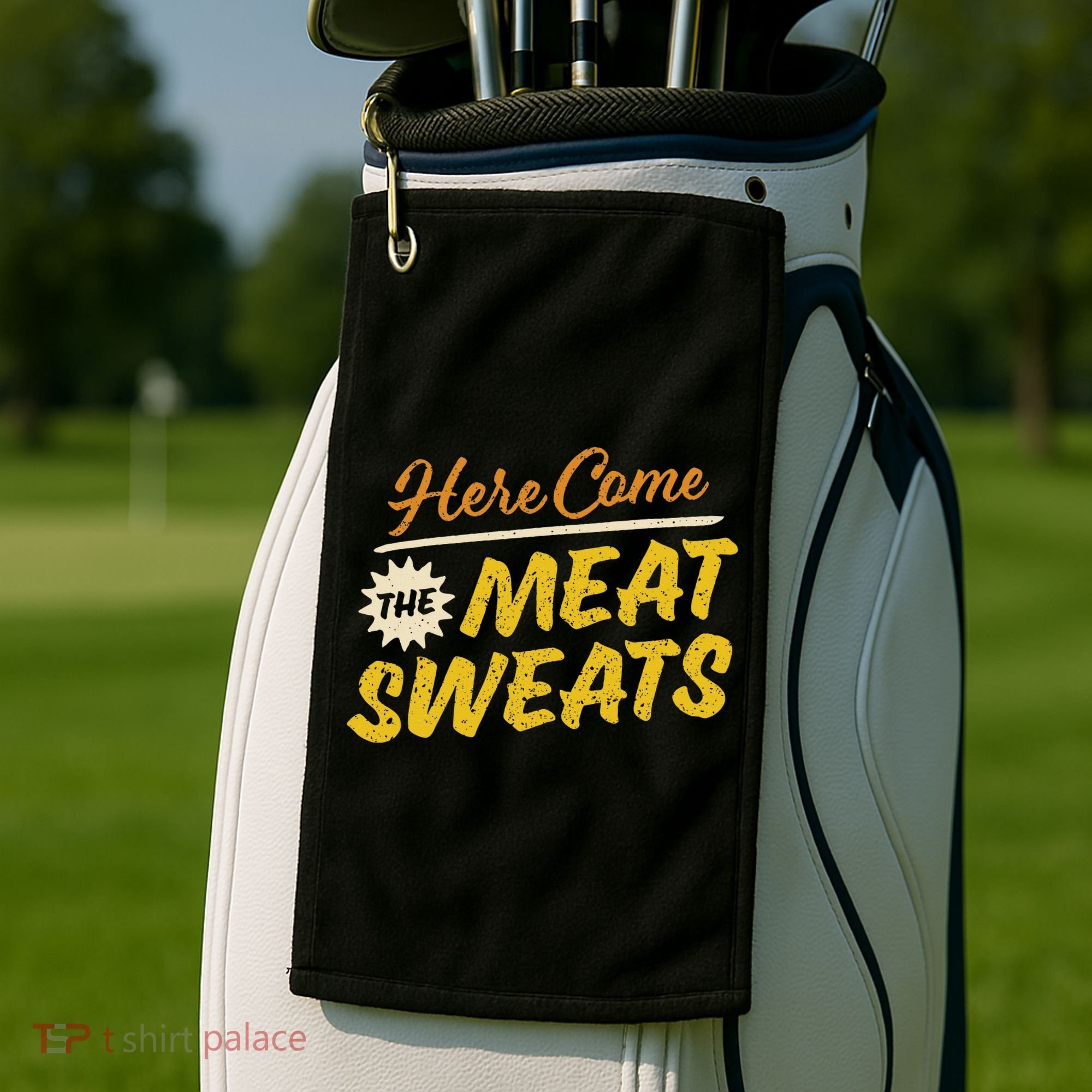 Funny Here Come The Meat Sweats Golf Towel
