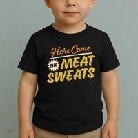 Funny Here Come The Meat Sweats Toddler T-Shirt thumb 2