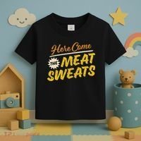 Funny Here Come The Meat Sweats Toddler T-Shirt thumb 3