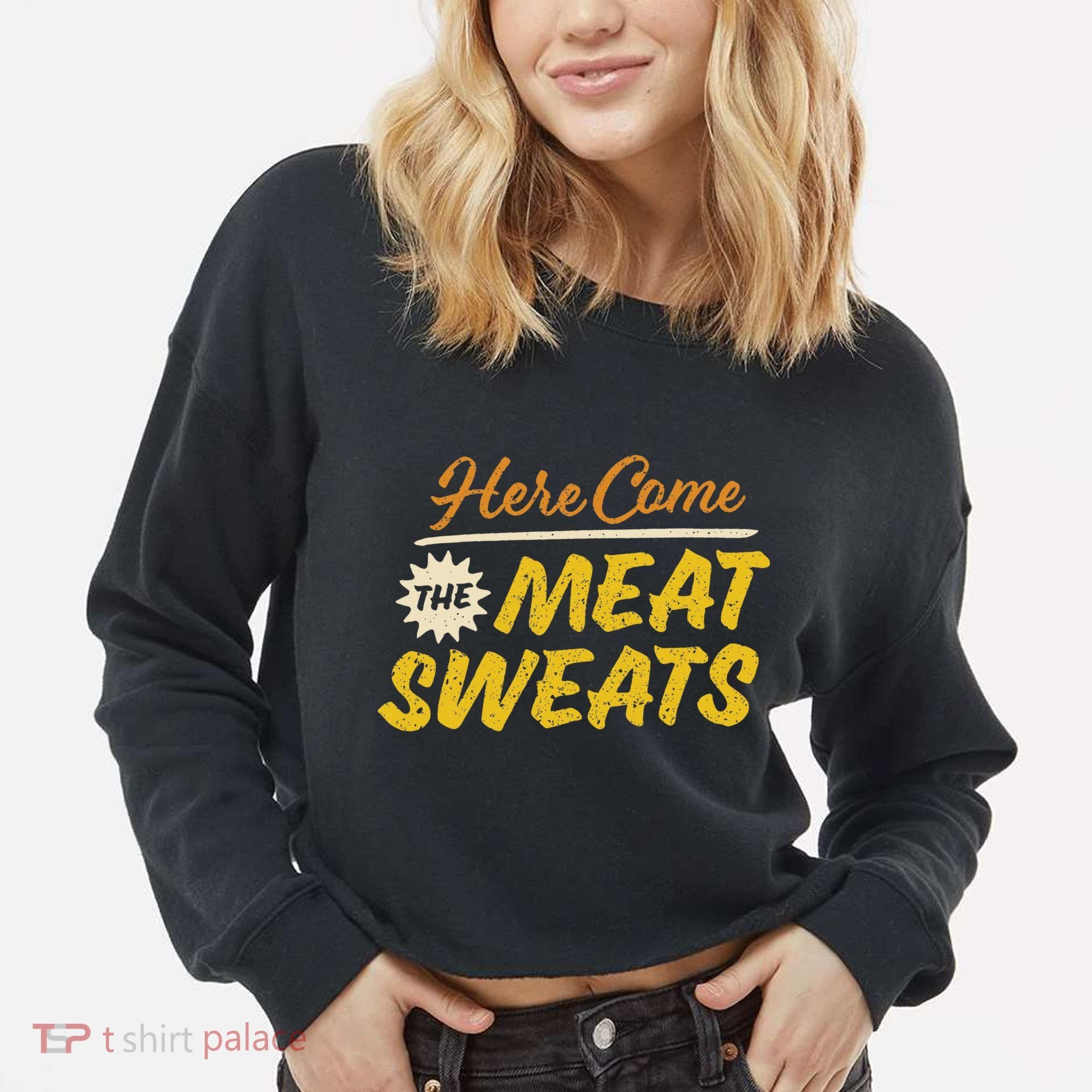 Funny Here Come The Meat Sweats Cropped Pullover Crew