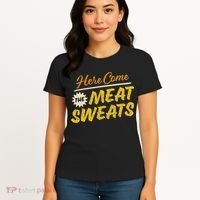 Funny Here Come The Meat Sweats Women's T-Shirt thumb 4
