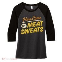 Funny Here Come The Meat Sweats Women's Tri-Blend 3/4-Sleeve Raglan Shirt thumb 0