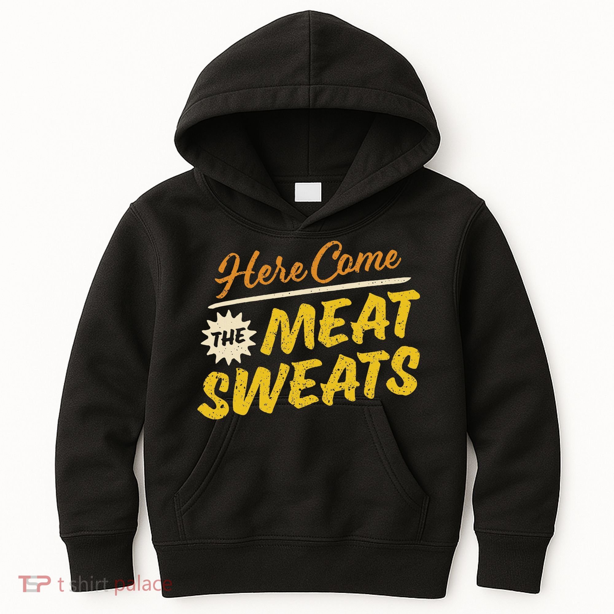 Funny Here Come The Meat Sweats Kids Hoodie