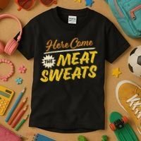 Funny Here Come The Meat Sweats Kids T-Shirt thumb 3