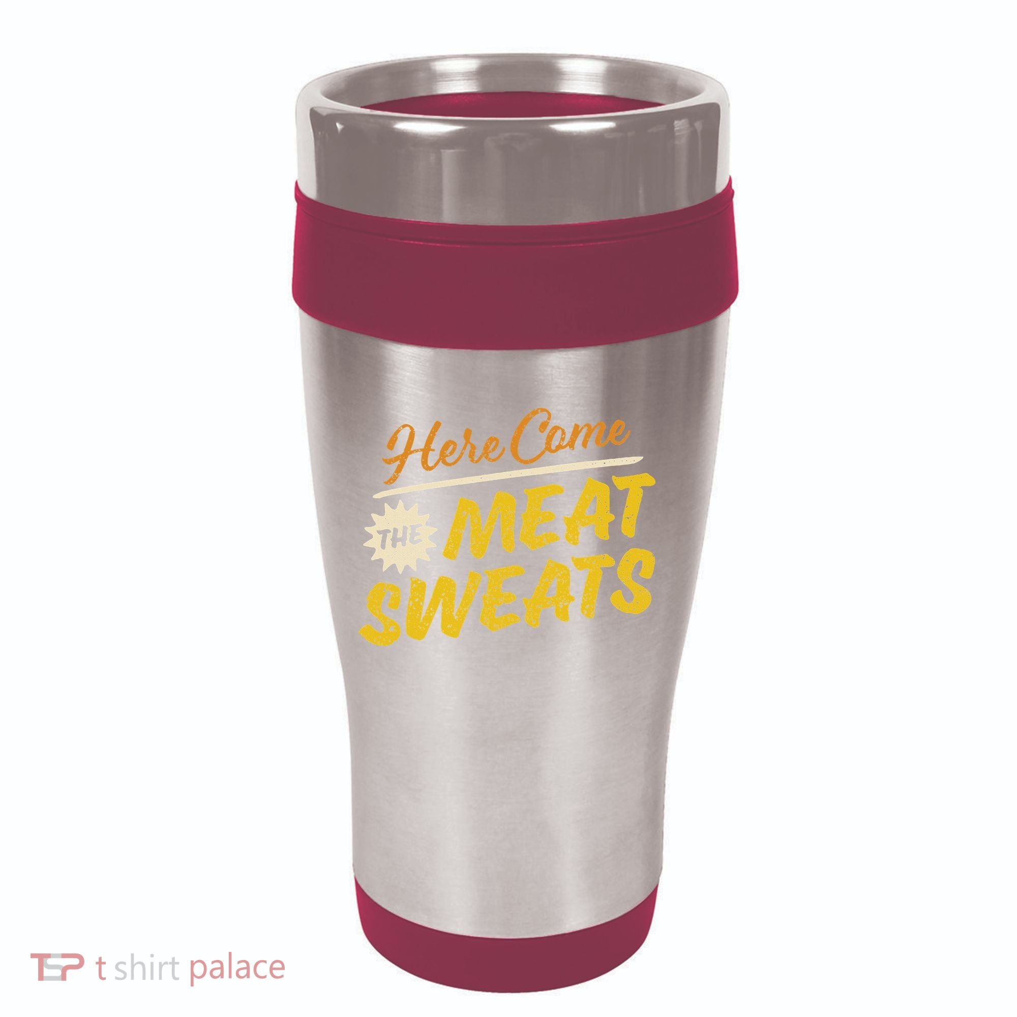 Funny Here Come The Meat Sweats 16oz Travel Tumbler