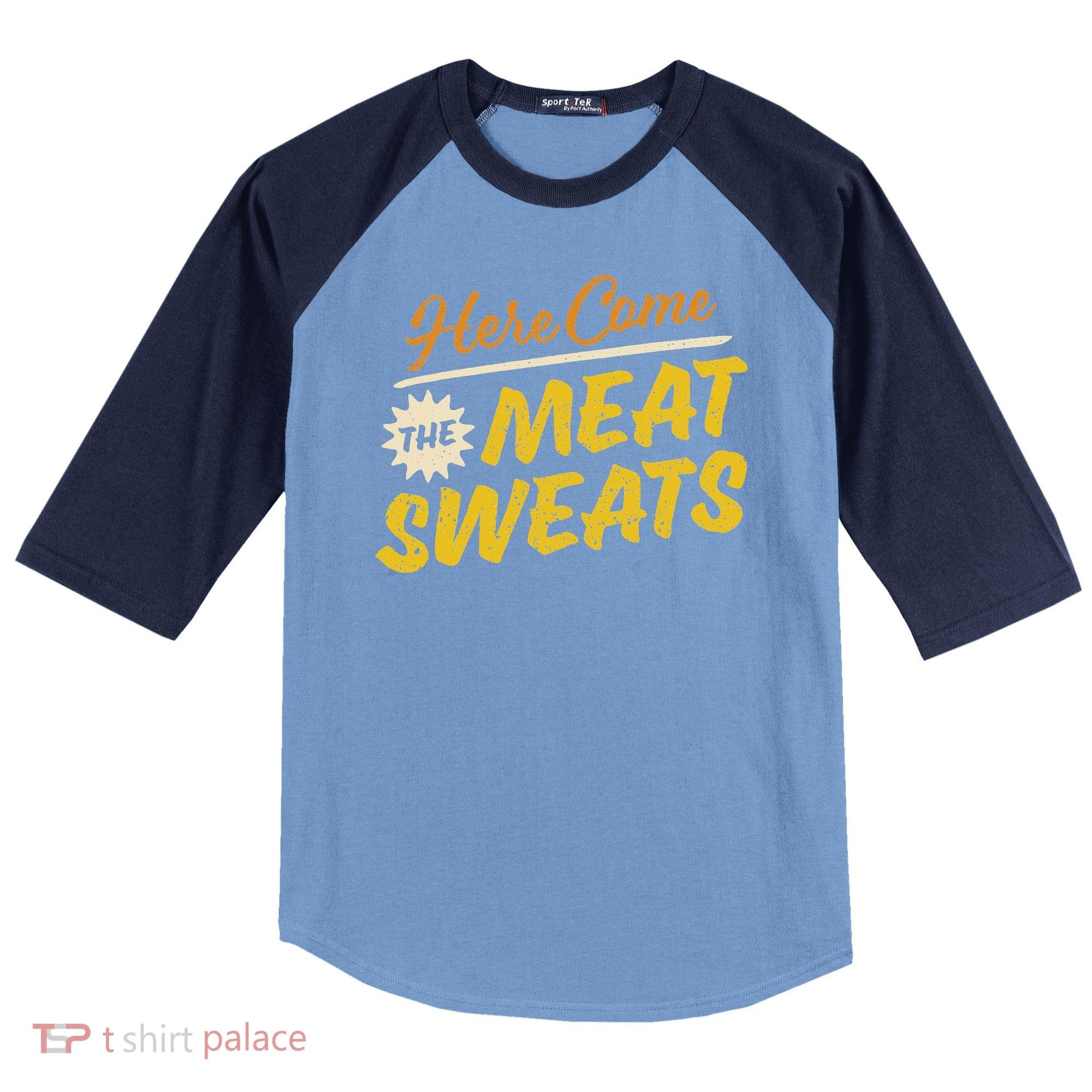 Funny Here Come The Meat Sweats Raglan Baseball Sleeve Shirt