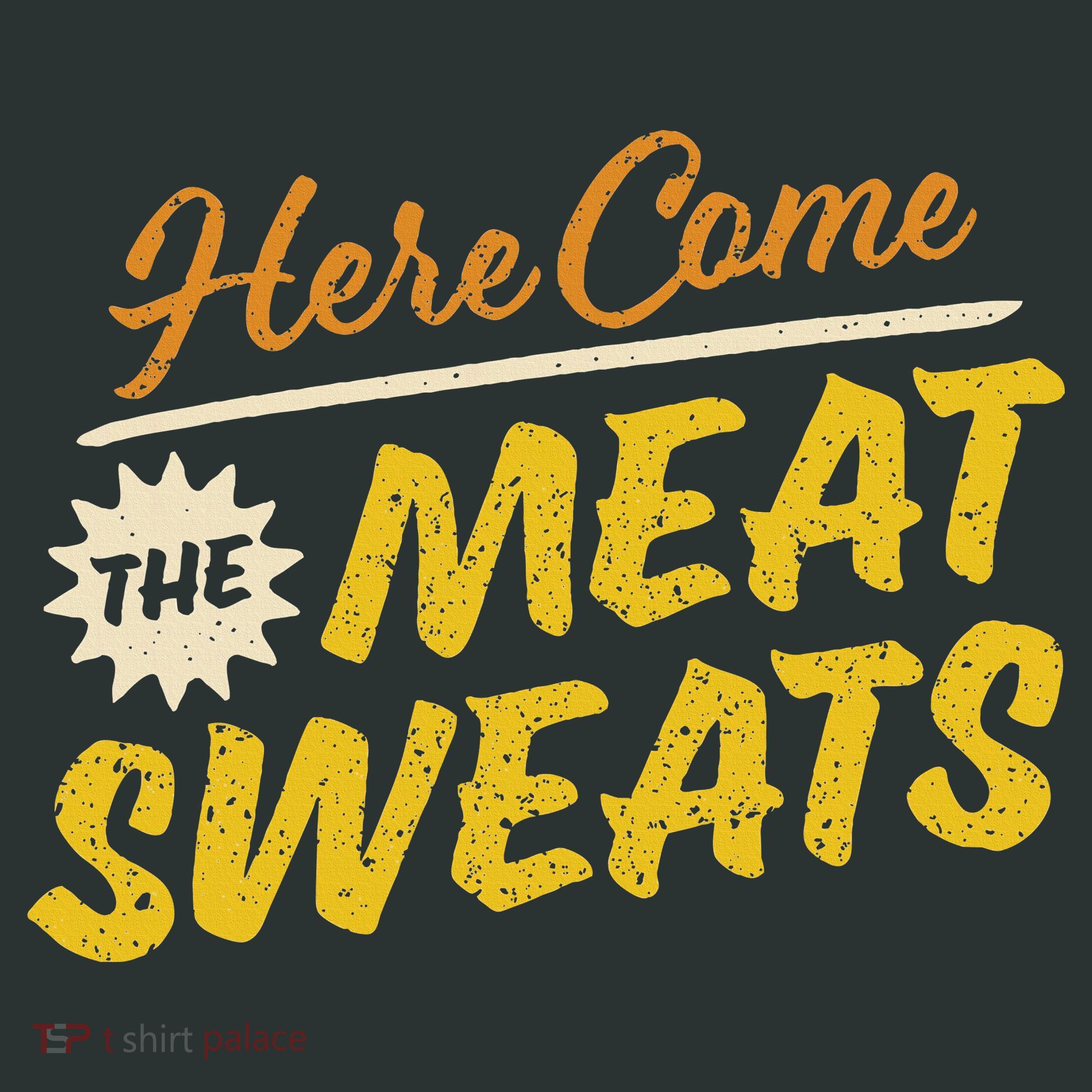 Funny Here Come The Meat Sweats Infant Baby Jersey Bodysuit