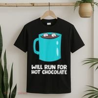 Funny Hot Chocolate Lover Will Run For Hot Chocolate T-Shirt thumb 2