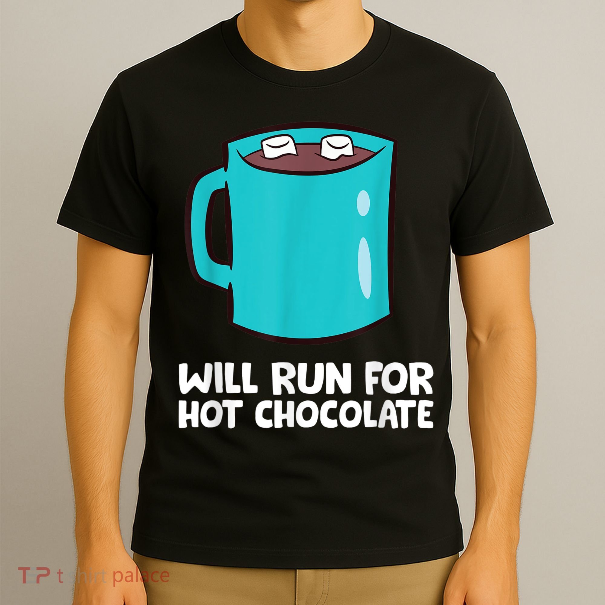 Funny Hot Chocolate Lover Will Run For Hot Chocolate T-Shirt