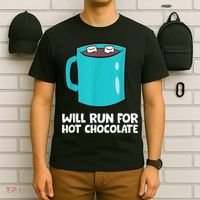 Funny Hot Chocolate Lover Will Run For Hot Chocolate T-Shirt thumb 6