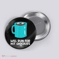 Funny Hot Chocolate Lover Will Run For Hot Chocolate Button thumb 0
