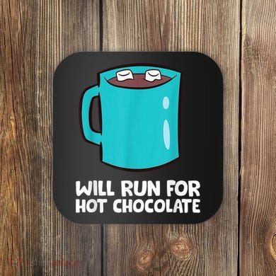 Funny Hot Chocolate Lover Will Run For Hot Chocolate Coaster