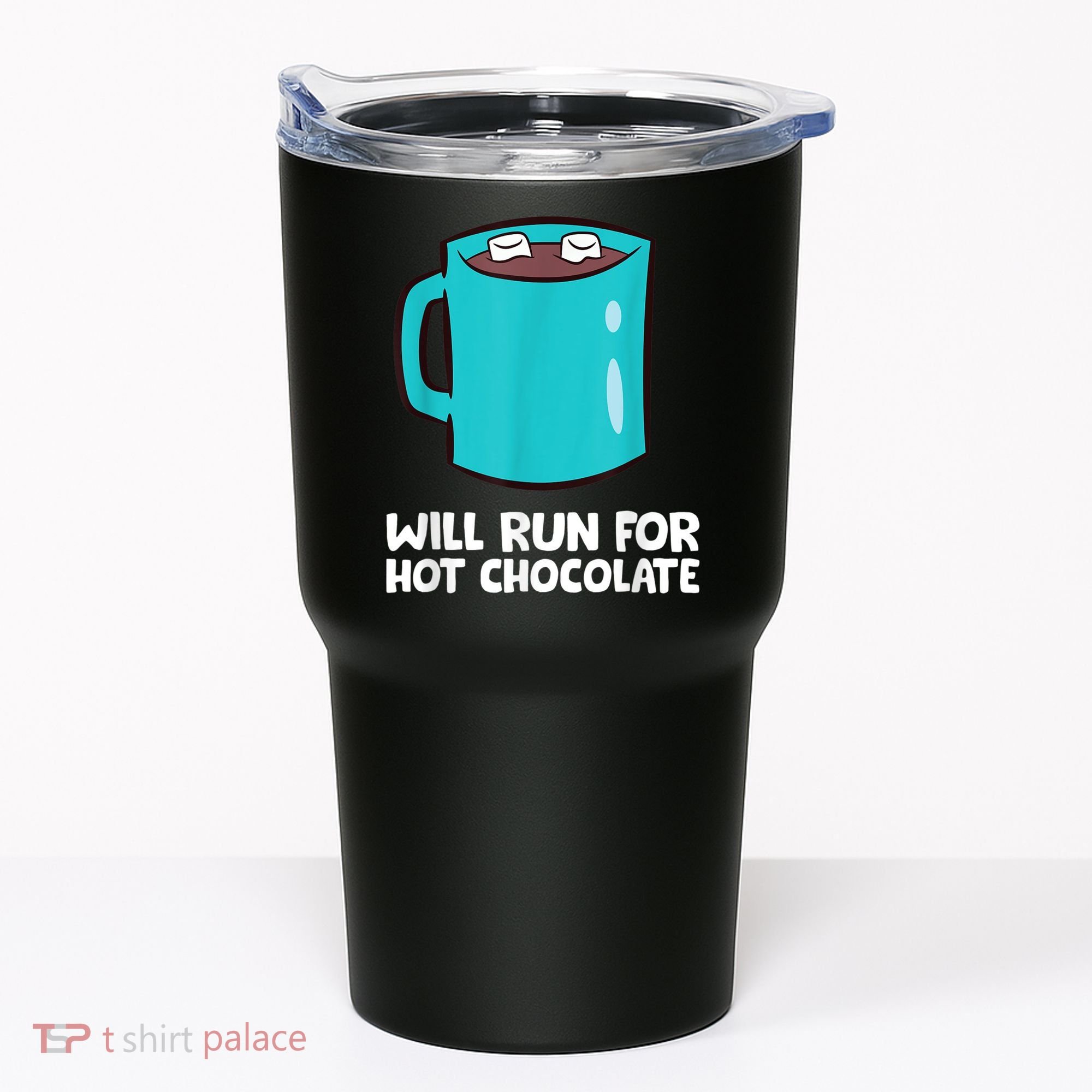 Funny Hot Chocolate Lover Will Run For Hot Chocolate Tumbler