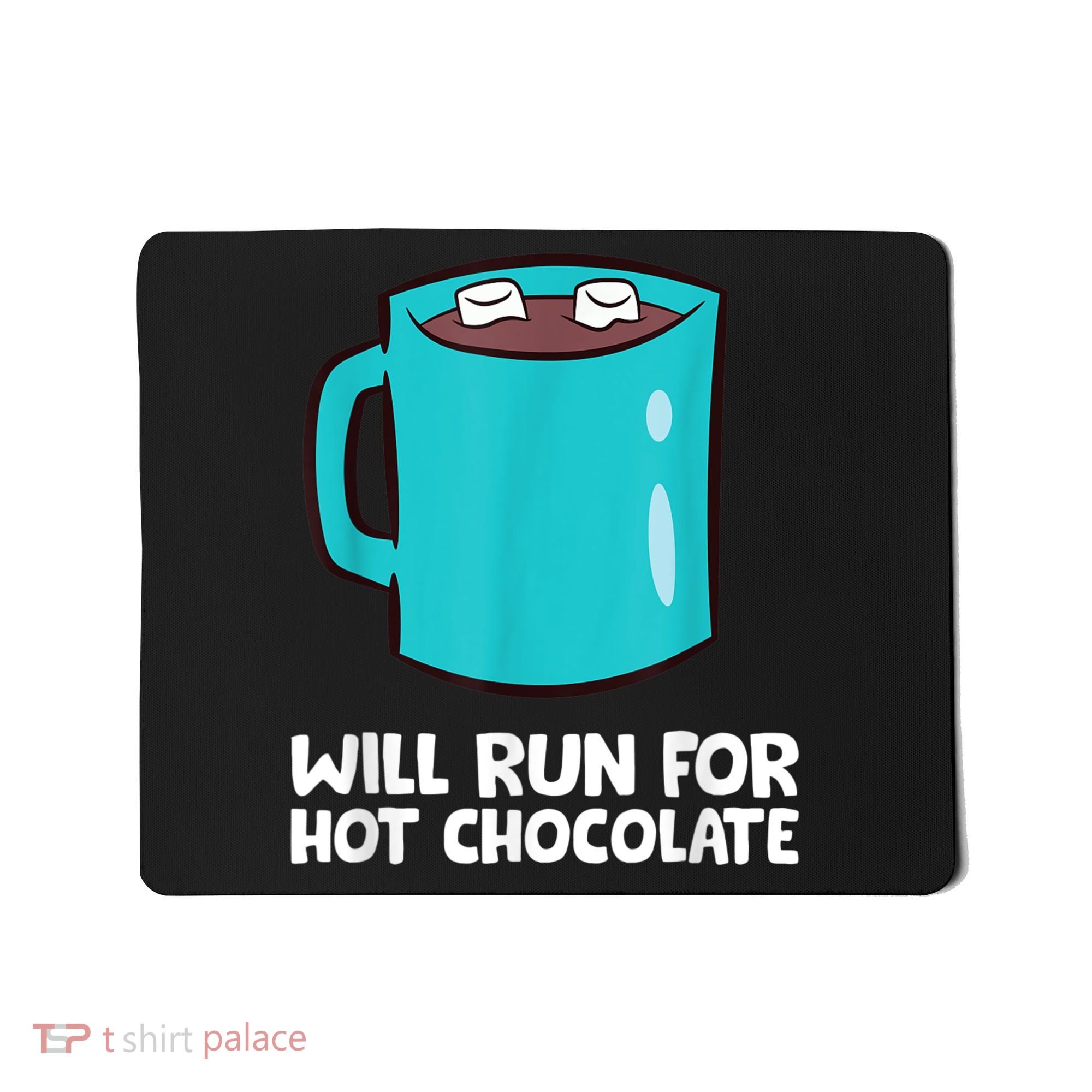 Funny Hot Chocolate Lover Will Run For Hot Chocolate Mousepad