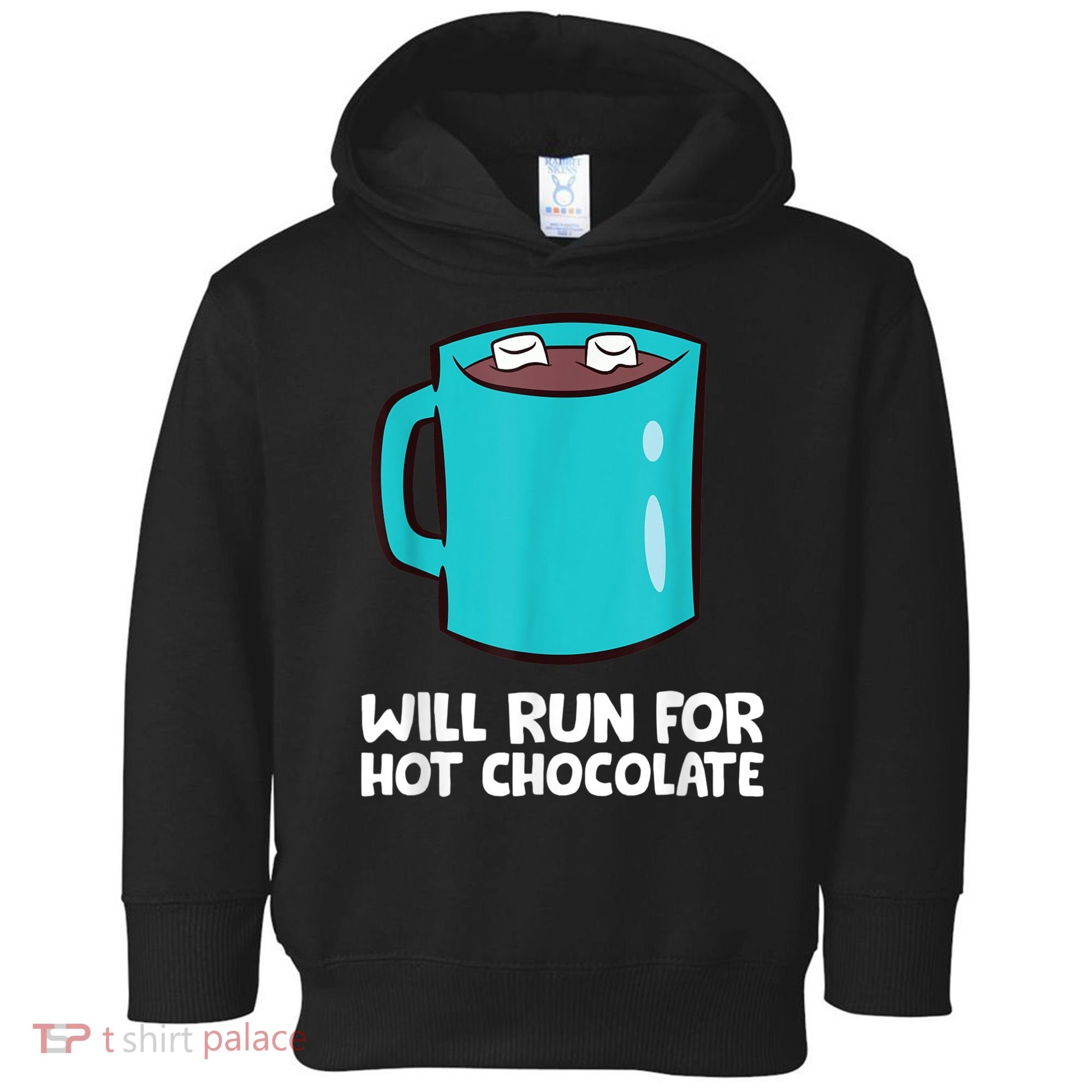 Funny Hot Chocolate Lover Will Run For Hot Chocolate Toddler Hoodie