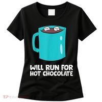 Funny Hot Chocolate Lover Will Run For Hot Chocolate Women's T-Shirt thumb 0