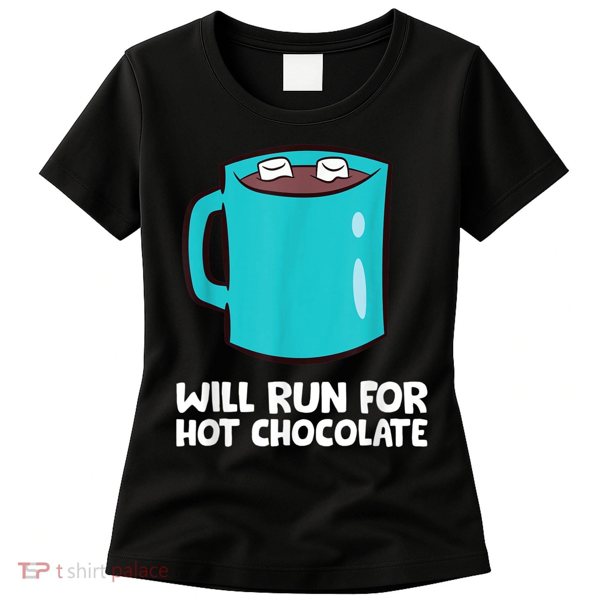 Funny Hot Chocolate Lover Will Run For Hot Chocolate Women's T-Shirt