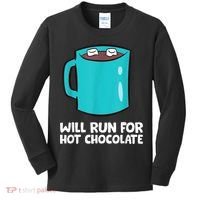 Funny Hot Chocolate Lover Will Run For Hot Chocolate Kids Long Sleeve Shirt thumb 0