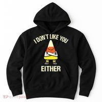 Funny Halloween Candy Corn I Don't Like You Either Hoodie thumb 0