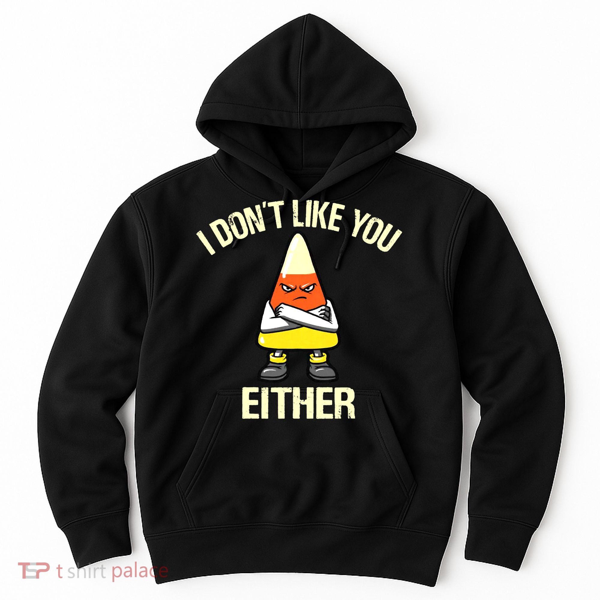 Funny Halloween Candy Corn I Don't Like You Either Hoodie