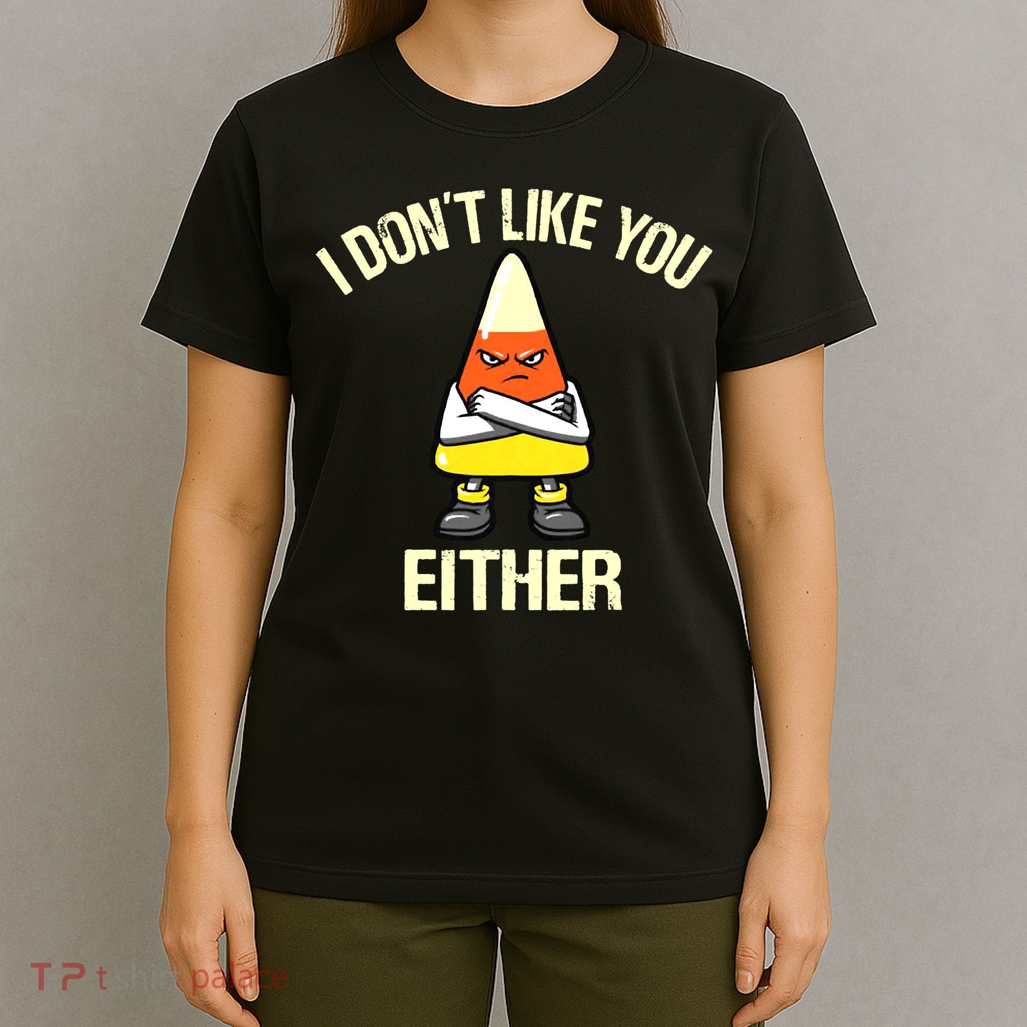 Funny Halloween Candy Corn I Don't Like You Either T-Shirt