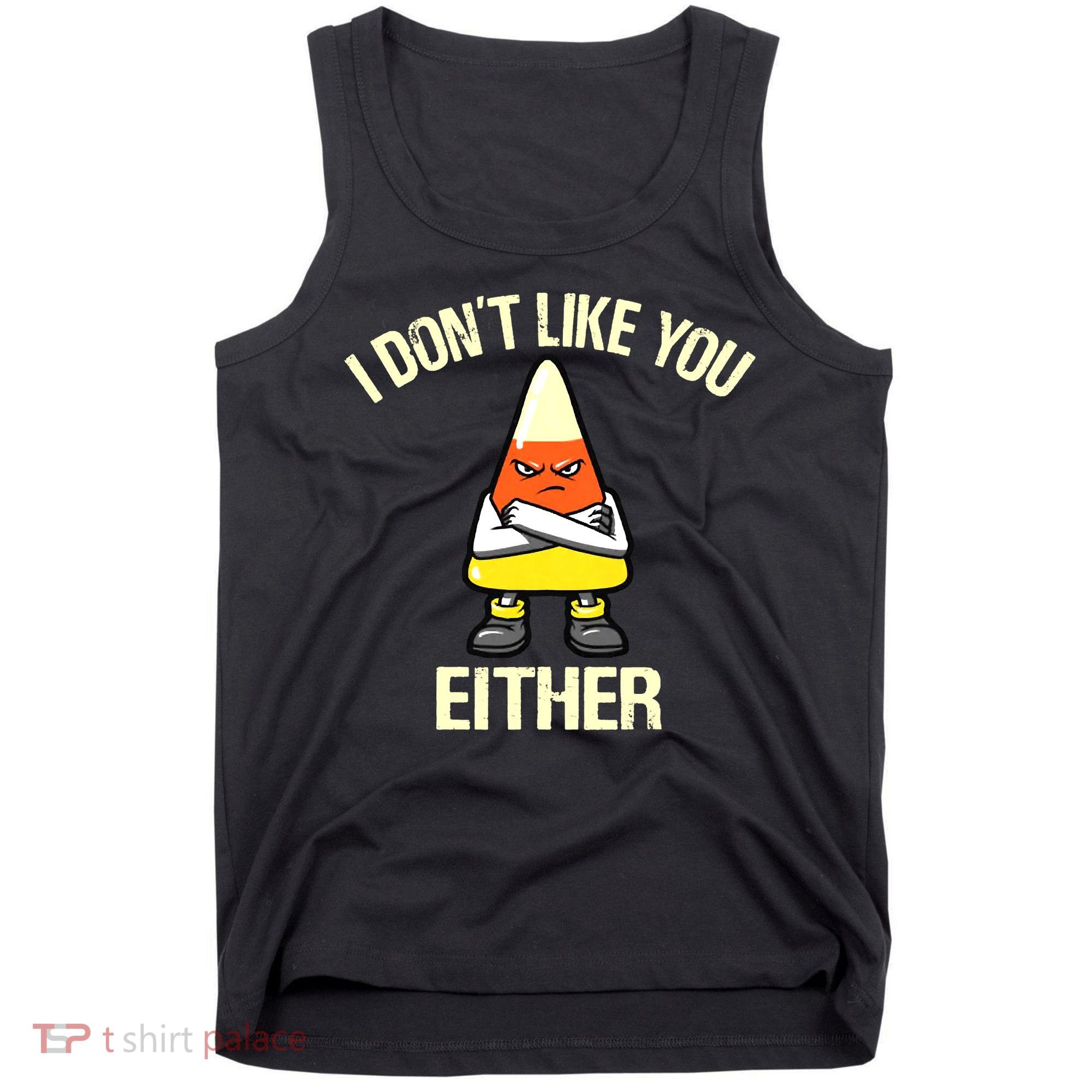 Funny Halloween Candy Corn I Don't Like You Either Tank Top