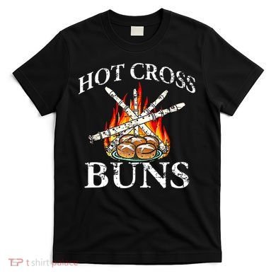 Funny Hot Cross Buns T-Shirt