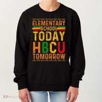 Future Hbcu College Elementary School Today Hbcu Tomorrow Women's Sweatshirt thumb 0
