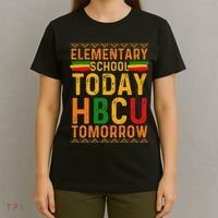 Future Hbcu College Elementary School Today Hbcu Tomorrow T-Shirt thumb 4
