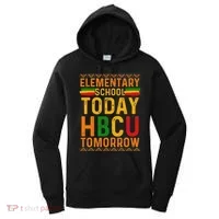 Future Hbcu College Elementary School Today Hbcu Tomorrow Women's Hoodie thumb 0