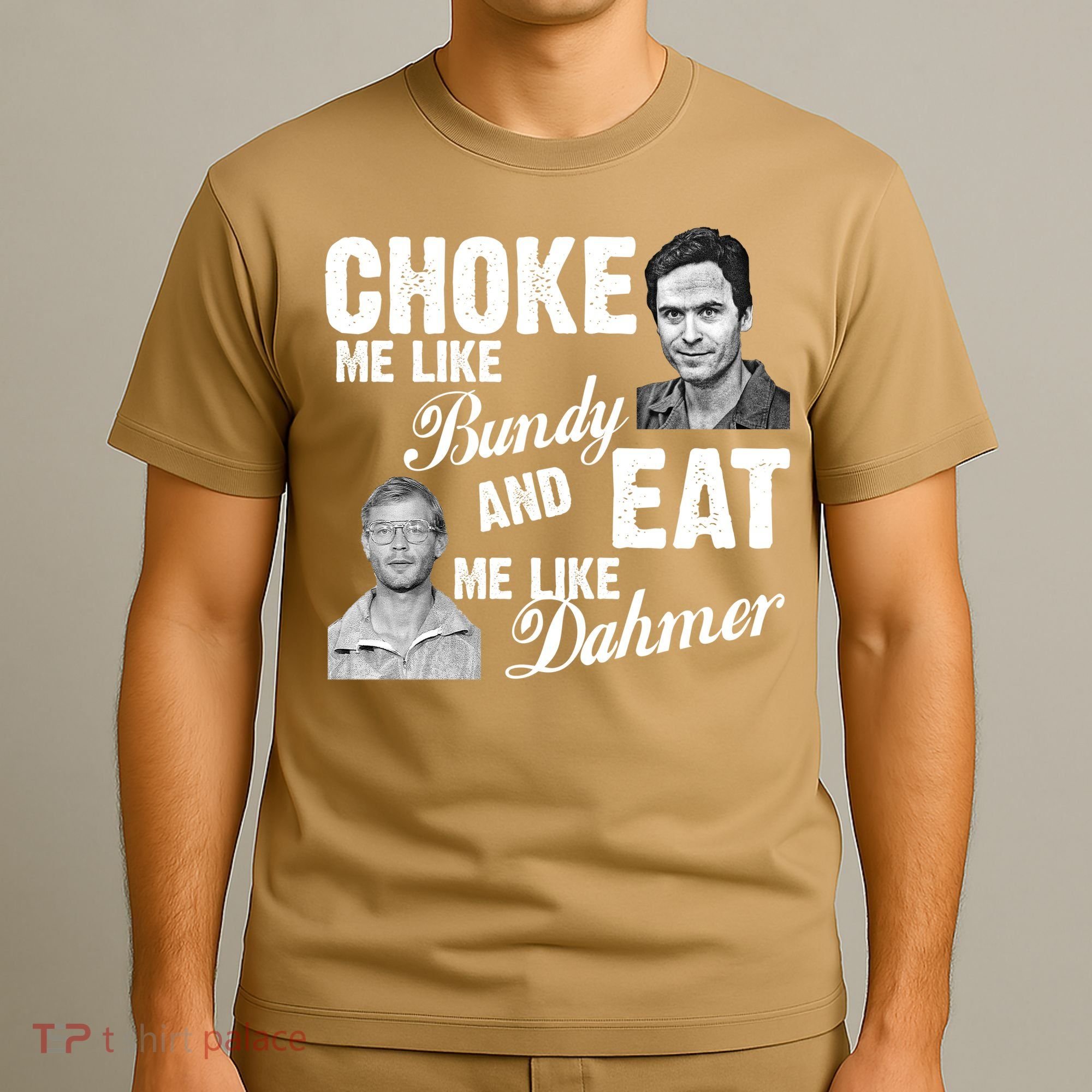 Funny Halloween, Cute Halloween, Choke Me Like Bundy Eat Me Like Dahmer T-Shirt