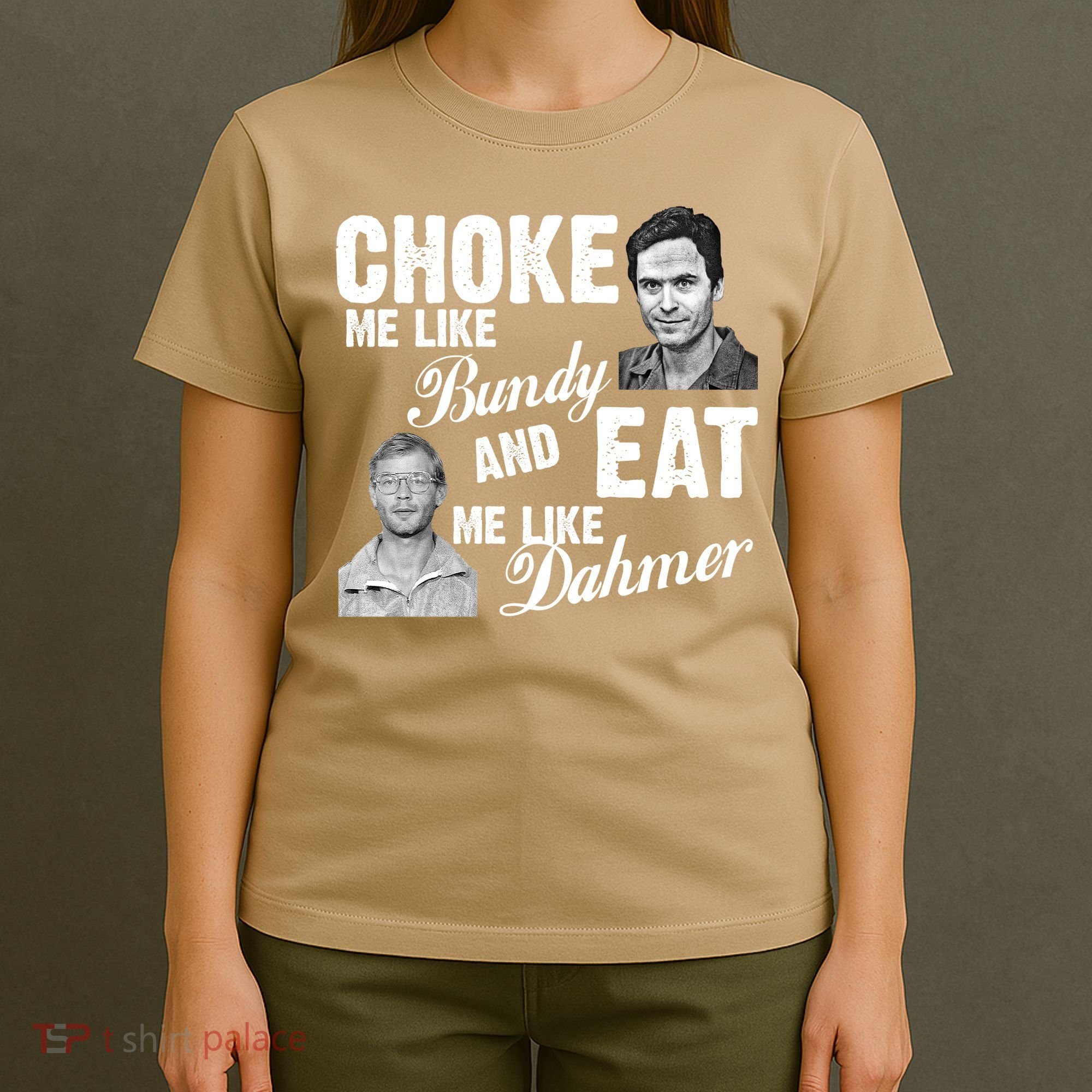 Funny Halloween, Cute Halloween, Choke Me Like Bundy Eat Me Like Dahmer T-Shirt