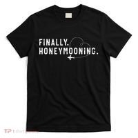 finally honeymooning couples honeymoon matching honeymoonin T-Shirt thumb 0